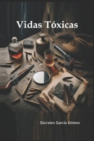 Vidas tóxicas (Spanish Edition) B0DPWJB183 Book Cover