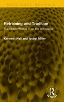 Retraining and Tradition: The Skilled Worker in an Era of Change 1041293984 Book Cover