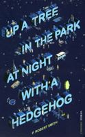 Up a Tree in the Park at Night with a Hedgehog 0099522993 Book Cover