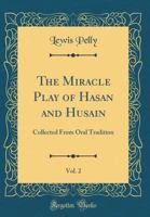 The Miracle Play of Hasan and Husain;; Volume 2 3348018072 Book Cover