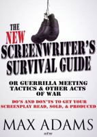 The Screenwriter's Survival Guide: Or, Guerrilla Meeting Tactics and Other Acts of War 0446676225 Book Cover