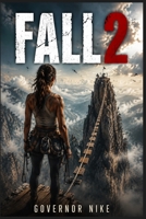 FALL 2: A Deep Dive Into Jax Hunter’s Deadly High-Altitude Survival Mission, Hidden Fears, and the Fight to Escape Mount Kwan B0H8DMV84B Book Cover