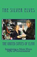 The United States of Elfin: Imagining a More Elven Style of Government 1544939981 Book Cover