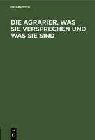 Die Agrarier, Was Sie Versprechen Und Was Sie Sind 3111282201 Book Cover