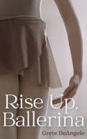Rise Up, Ballerina B0FKGZ66PW Book Cover