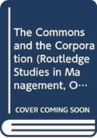 The Commons and the Corporation 0415886155 Book Cover