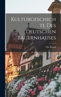 Kulturgeschichte Des Deutschen Bauernhauses 1018401377 Book Cover