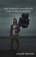 Sad Bastard Soundtrack: songs of faith and distortion 1950375110 Book Cover