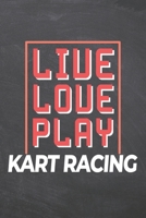 Live Love Play Kart Racing: Kart Racing Notebook, Planner or Journal Size 6 x 9 110 Dotted Pages Office Equipment, Supplies Funny Kart Racing Gift Idea for Christmas or Birthday 1695512677 Book Cover