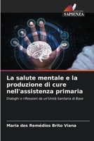 La salute mentale e la produzione di cure nell'assistenza primaria: Dialoghi e riflessioni da un'Unità Sanitaria di Base 6206357465 Book Cover