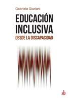 Educación inclusiva desde la discapacidad (Spanish Edition) 9878384527 Book Cover