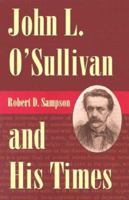 John L. O'Sullivan and His Times 0873387457 Book Cover