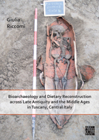 Bioarchaeology and Dietary Reconstruction Across Late Antiquity and the Middle Ages in Tuscany, Central Italy 1789698650 Book Cover