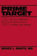 Prime Target: Security Measures for the Executive at Home and Abroad 0914783386 Book Cover