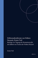 Editionsdesiderate Zur Frühen Neuzeit, Erster Teil: Beiträge Zur Tagung Der Kommission Für Die Edition Von Texten Der Frühen Neuzeit 9042003324 Book Cover
