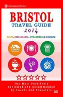 Bristol Travel Guide 2014: Shops, Restaurants, Attractions & Nightlife (Things to Do in Bristol) New City Guide 2014 1500301701 Book Cover