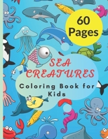 Sea Creatures Coloring Book for Kids: 60 Large Coloring Pages B094T3QG2M Book Cover