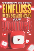 Steigern Sie Ihren Einfluss in den sozialen Medien auf YouTube: Einfluss der sozialen Medien #2 (German Edition) B09M4NZG3B Book Cover