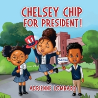 Chelsey Chip For President: A fun, interactive book for teachers and students B09CGGV6W9 Book Cover