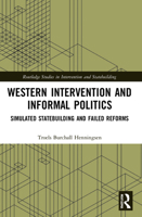Western Intervention and Informal Politics: Simulated Statebuilding and Failed Reforms 1032070099 Book Cover