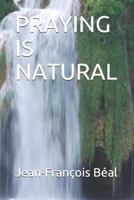 PRAYING IS NATURAL 1729261868 Book Cover