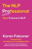 The Nlp Professional: Your Future in Nlp 085716208X Book Cover