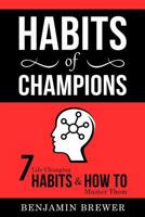 Habits of Champions: 7 Life-changing Habits & How to Master Them 1979692033 Book Cover
