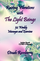Raising Vibrations with The Light Beings: 52 Weekly Messages and Exercises 1716974046 Book Cover