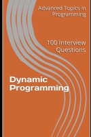 Dynamic Programming: 100 Interview Questions B0C5PLFH7T Book Cover