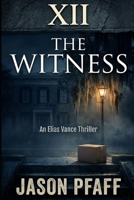 XII: The Witness: An Elias Vance Thriller B0GR9C4JFR Book Cover