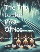 The Trip to the Post Office: Number 6 in the Trip Series B0DPC4PPY2 Book Cover
