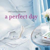 Life's Little Pleasures: A Perfect Day 1841729809 Book Cover