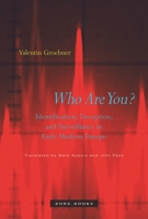 Who Are You?: Identification, Deception, and Surveillance in Early Modern Europe 1890951722 Book Cover