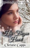 His Frozen Heart: A Pride & Prejudice Novella 109312332X Book Cover