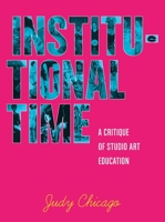 Institutional Time: A Critique of Studio Art Education 1580933661 Book Cover