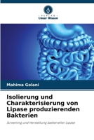 Isolierung und Charakterisierung von Lipase produzierenden Bakterien (German Edition) 6630444418 Book Cover