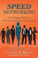 Speed Networking: Five Simple Steps to Sell Your Products and Services 0998556009 Book Cover