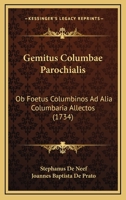 Gemitus Columbae Parochialis: Ob Foetus Columbinos Ad Alia Columbaria Allectos (1734) 1274724473 Book Cover