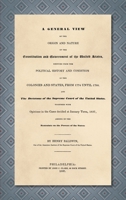 A General View of the Origin and Nature of the Constitution and Government of the United States: Deduced from the Political History and Condition of the Colonies and States 1584770988 Book Cover