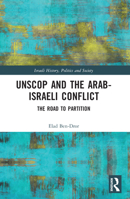 Unscop and the Arab-Israeli Conflict: The Road to Partition 1032059648 Book Cover