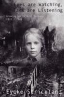 Eyes are Watching, Ears are Listening: Growing up in Nazi Germany 1933-1946 059544704X Book Cover