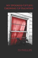 My Spooked-Up Life: Growing Up Haunted B0CC79W7PK Book Cover