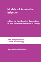 Models of Anaerobic Infection: Proceedings of the Third Anaerobe Discussion Group Symposium Held at Churchill College, University of Cambridge, July 30-31, 1983, Followed by the Abstracts of the First 0898386888 Book Cover