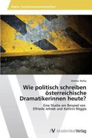 Wie Politisch Schreiben Osterreichische Dramatikerinnen Heute? 3639468228 Book Cover