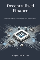 Decentralized Finance Fundamentals, Ecosystems, and Innovations B0DQJQNXY5 Book Cover