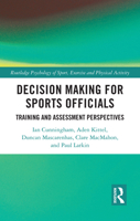 Decision Making for Sports Officials: Training and Assessment Perspectives (Routledge Psychology of Sport, Exercise and Physical Activity) 1032615923 Book Cover