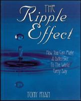 The Ripple Effect - How You Can Make A Difference In The World Every Day 0957726708 Book Cover