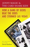 Jonny Magic and the Card Shark Kids: How a Gang of Geeks Beat the Odds and Stormed Las Vegas 0812974387 Book Cover