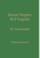 Sarum Vespers BCP English III: Sanctorale 1738843173 Book Cover
