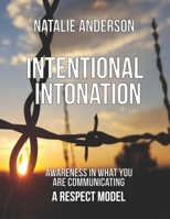 Intentional Intonation: Awareness in what you are communicating -A Respect Model B08M7NK886 Book Cover